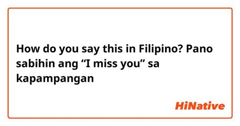 i miss you kapampangan|How to Say “I Miss You” in Kapampangan: A Comprehensive Guide.